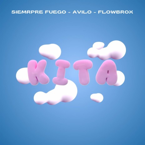 KITA ft. Flowbrox & Siempre Fuego