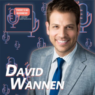 Ep. 8 David Wannen: Just Show Up