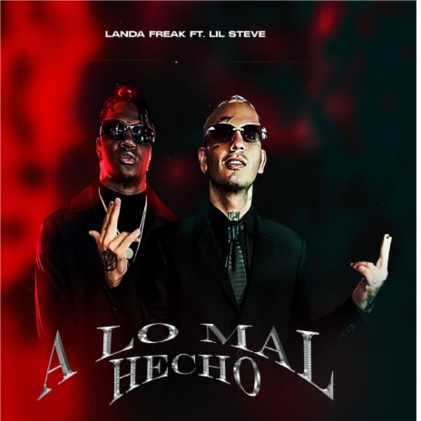 A lo Mal Hecho ft. Lil Steve | Boomplay Music