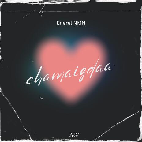 Chamaigdaa ft. Enerel | Boomplay Music