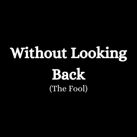 Without Looking Back (The Fool) ft. Linearwave & Myrthe van de Weetering | Boomplay Music