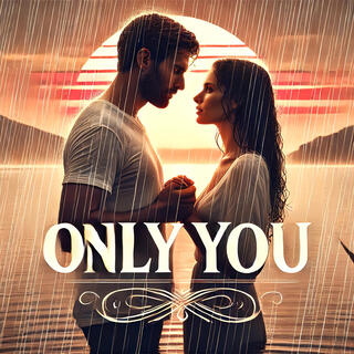 Only You lyrics | Boomplay Music