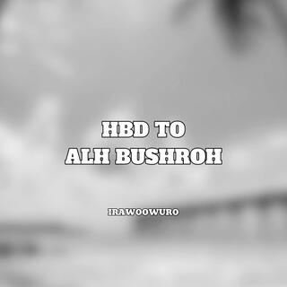 HBD TO ALH BUSHROH