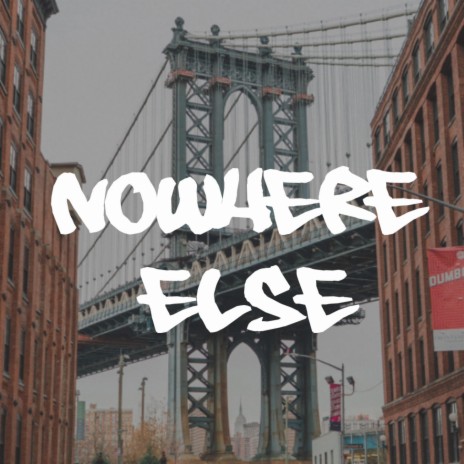 Nowhere Else | Boomplay Music