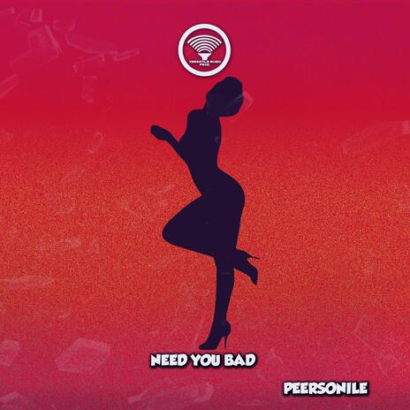 Need You Bad | Boomplay Music