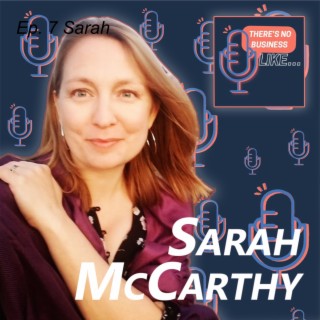 Ep. 7 Sarah McCarthy: Trust Your Intuition