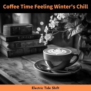 Coffee Time Feeling Winter's Chill