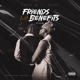 Friends With Benefits (FWB) ft. Cla6 lyrics | Boomplay Music