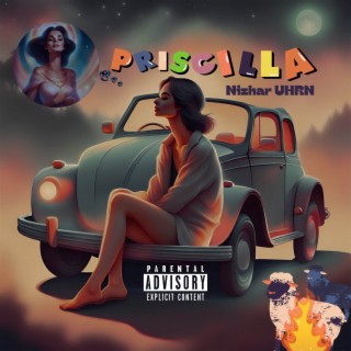 Priscilla lyrics | Boomplay Music