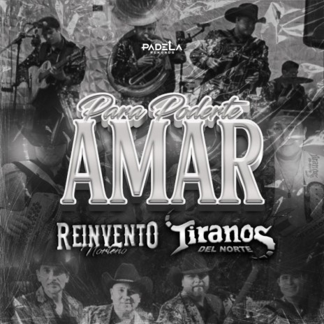 Para Poderte Amar ft. Los Tiranos Del Norte | Boomplay Music