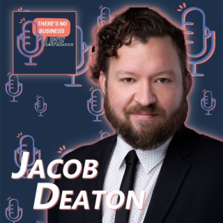 Ep. 35 Jacob Deaton: Work Hard and Be Patient