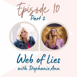 Web of Lies Part 2 with Stephany Ann