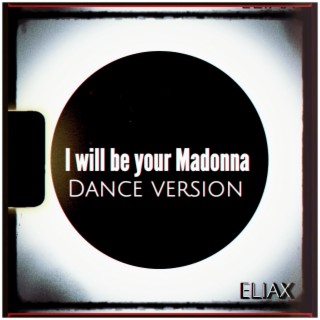 I will be your Madonna