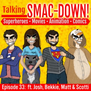 Episode 33 - Talking SMACdowns