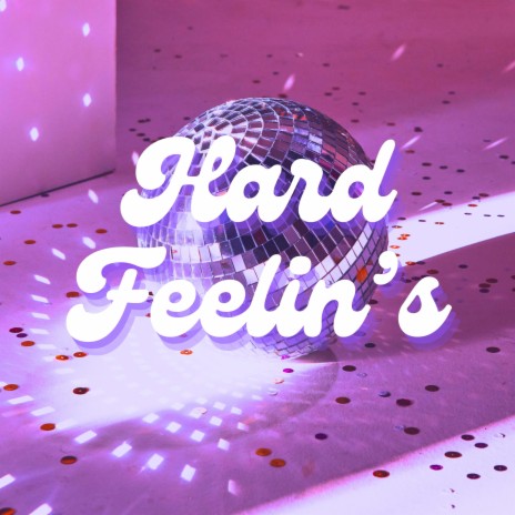 Hard Feelin's | Boomplay Music