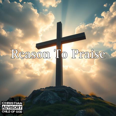 Reason To Praise | Boomplay Music