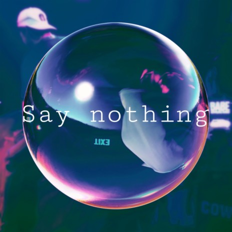 Say nothing | Boomplay Music