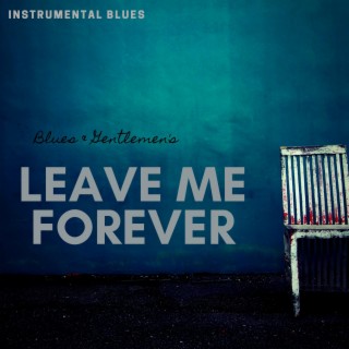 Leave Me Forever (Instrumental Blues)
