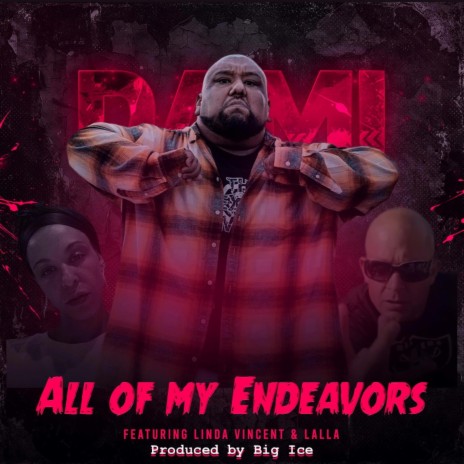 All Of My Endeavors ft. Big Ice, Linda Vincent & Lalla | Boomplay Music