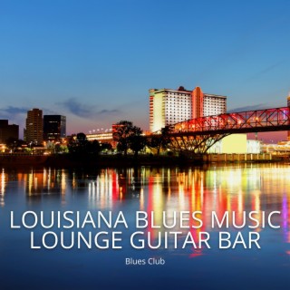 Louisiana Blues Music - Lounge Guitar Bar