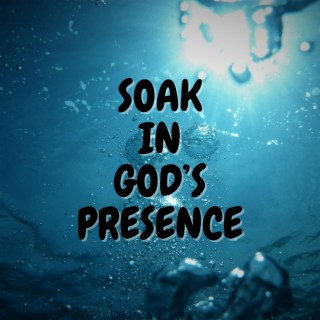 Soak in God's Presence