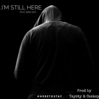 I'm still here