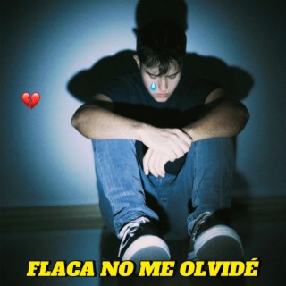 Flaca No Me Olvidé lyrics | Boomplay Music