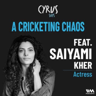 A Cricketing Chaos w/ Saiyami Kher
