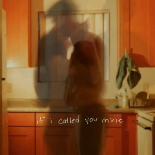 if i called you mine lyrics | Boomplay Music