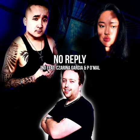 NO REPLY ft. Czarina Garcia & P O'Mal | Boomplay Music