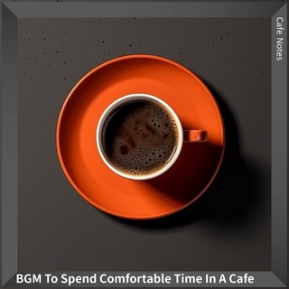 BGM To Spend Comfortable Time In A Cafe