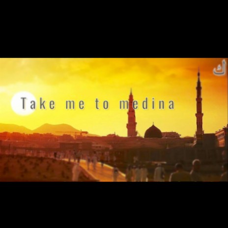 Take me to madina Madina ft. MajidNasheeds
