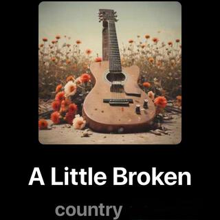 A Little Broken (Country)