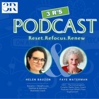 Ep # 1, Helen and Faye Guide You Through the 3 R's: Reset, Refocus, Renew,  Emphasizing Self-Focus and Empowerment, Podcast