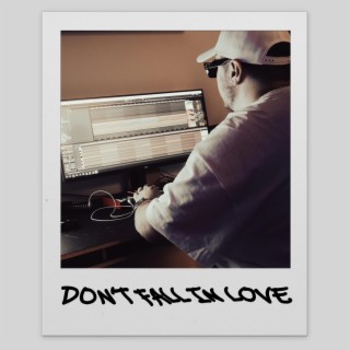 DON'T FALL IN LOVE