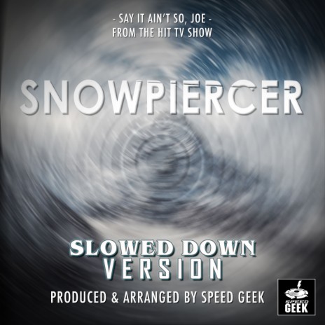 Say It Ain't So, Joe (From Snowpiercer) (Slowed Down) | Boomplay Music