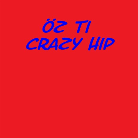 Crazy Hip, Pt. 2 | Boomplay Music