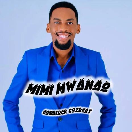 Goodluck Gozbert Mimi Mwanao | Boomplay Music