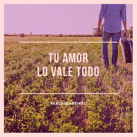 Tu Amor Lo Vale Todo | Boomplay Music