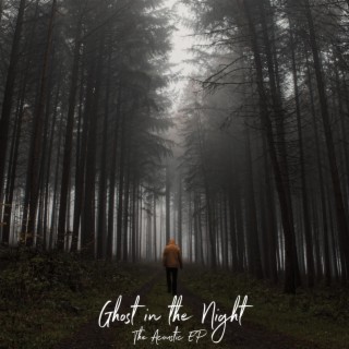 Ghost In The Night (The Acoustic EP)