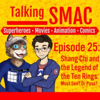 Episode 25 - Shang-Chi and the Legend of the Ten Rings: Must See? Or Pass?