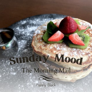 Sunday Mood - The Morning Mail