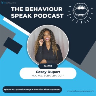 Episode 70: Systemic Change in Education with Casey Dupart, M.A., M.S., Psy.D,  BCBA, LBA, CCPT