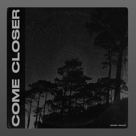 Come Closer (Sped up Version) | Boomplay Music