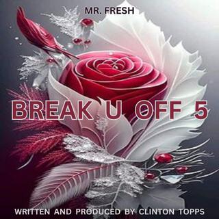 break u off 5 (new mix)