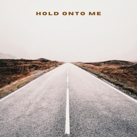 Hold Onto Me | Boomplay Music
