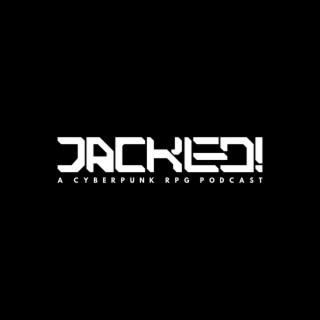 JACKED! A Cyberpunk RPG Podcast — #1: Spray & Pray