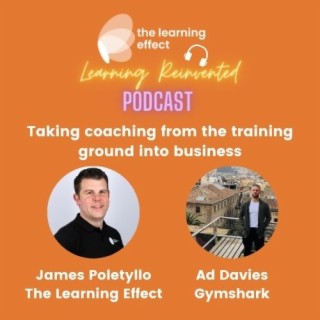 Learning Reinvented Podcast - Episode 9 - Taking coaching from the training ground into business - Ad Davies