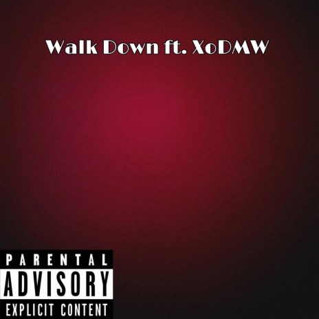 Walk Down ft. XoDMW | Boomplay Music