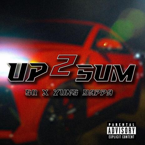 Up 2 Sumn ft. Yung Dappa | Boomplay Music